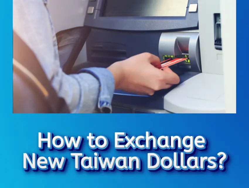 How to Exchange New Taiwan Dollars? 3 Easiest Ways – Xperiencetaiwan
